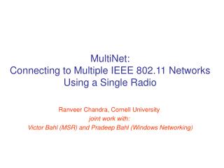 MultiNet: Connecting to Multiple IEEE 802.11 Networks Using a Single Radio