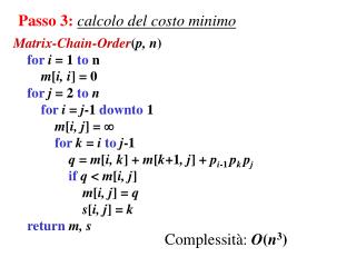 Matrix-Chain-Order ( p , n ) for i = 1 to n m [ i , i ] = 0 for j = 2 to n