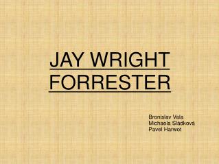 JAY WRIGHT FORRESTER