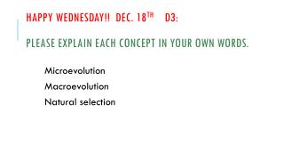 Happy wednesday !! Dec. 18 th D3: please explain each concept in your own words.