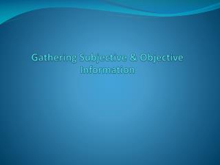 Gathering Subjective &amp; Objective Information