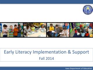 Early Literacy Implementation &amp; Support Fall 2014
