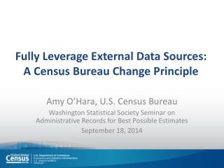 Fully Leverage External Data Sources: A Census Bureau Change Principle