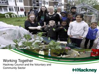Working Together Hackney Council and the Voluntary and Community Sector