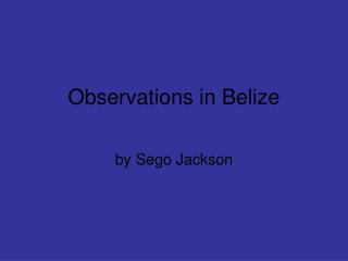 Observations in Belize