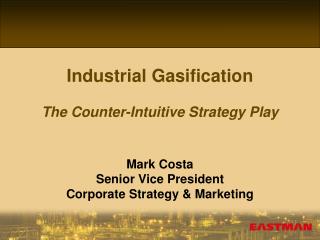 Industrial Gasification The Counter-Intuitive Strategy Play