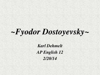 ~Fyodor Dostoyevsky~