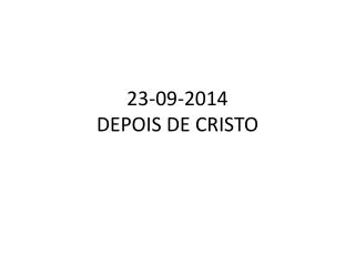 23-09-2014 DEPOIS DE CRISTO