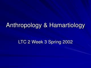 Anthropology &amp; Hamartiology