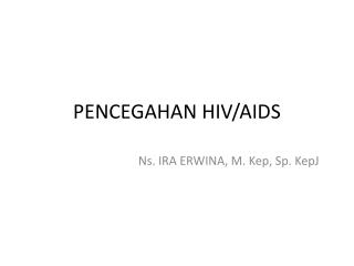 PENCEGAHAN HIV/AIDS