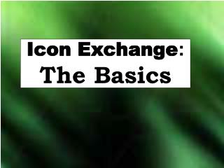 Icon Exchange : The Basics