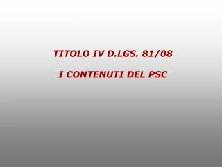 TITOLO IV D.LGS. 81/08 I CONTENUTI DEL PSC