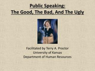Public Speaking: The Good, The Bad, And The Ugly