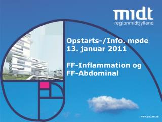 Opstarts-/Info. møde 13. januar 2011 FF-Inflammation og FF-Abdominal