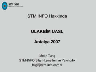 STM İNFO Hakkında ULAKBİM UASL Antalya 2007