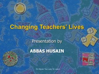 Changing Teachers’ Lives