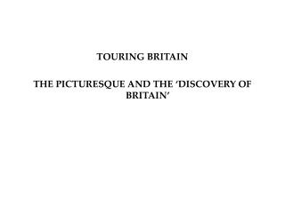 TOURING BRITAIN THE PICTURESQUE AND THE ‘DISCOVERY OF BRITAIN’