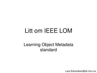 Litt om IEEE LOM