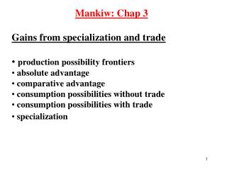 Mankiw: Chap 3 Gains from specialization and trade production possibility frontiers absolute advantage comparative adv