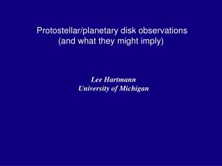Protostellar/planetary disk observations (and what they might imply)