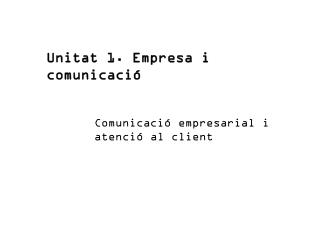 Unitat 1. Empresa i comunicació