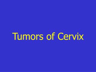 Tumors of Cervix