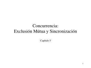 Concurrencia: Exclusión Mútua y Sincronización