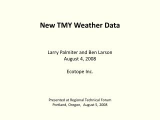 New TMY Weather Data Larry Palmiter and Ben Larson August 4, 2008 Ecotope Inc.