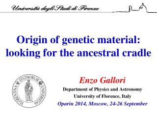 Origin of genetic material: looking for the ancestral cradle