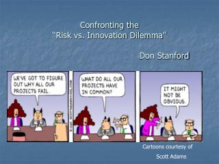 Confronting the “Risk vs. Innovation Dilemma” 					Don Stanford