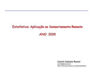 Estatística: Aplicação ao Sensoriamento Remoto ANO 2010