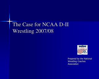 The Case for NCAA D-II Wrestling 2007/08