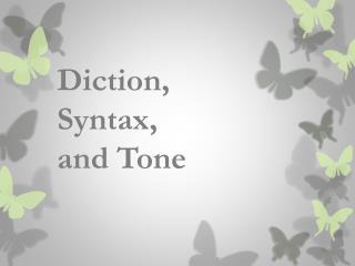 Diction, Syntax, and Tone
