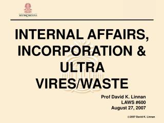INTERNAL AFFAIRS, INCORPORATION &amp; ULTRA VIRES/WASTE
