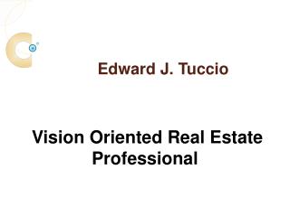 Edward J. Tuccio Is a Vision-Oriented Real Estate Profession