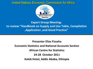 Presenter Elias Fisseha Economic Statistics and National Accounts Section