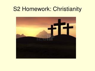 S2 Homework: Christianity