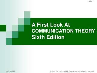 A First Look At COMMUNICATION THEORY Sixth Edition