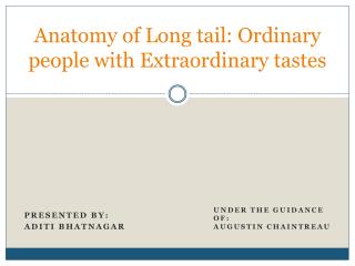 Anatomy of Long tail: Ordinary people with Extraordinary tastes