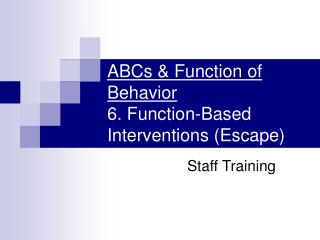 ABCs &amp; Function of Behavior 6. Function-Based Interventions (Escape)