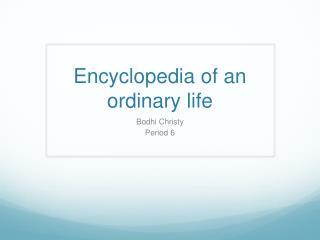 Encyclopedia of an ordinary life