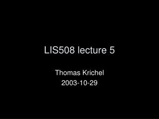 LIS508 lecture 5