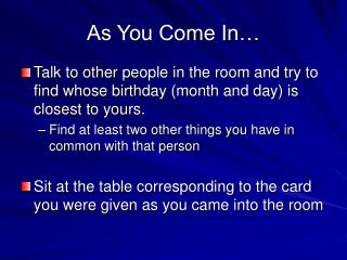 As You Come In…