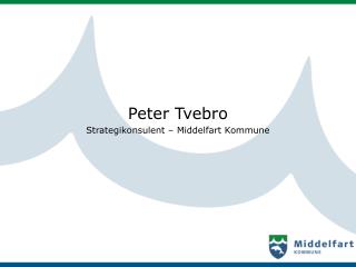 Peter Tvebro Strategikonsulent – Middelfart Kommune