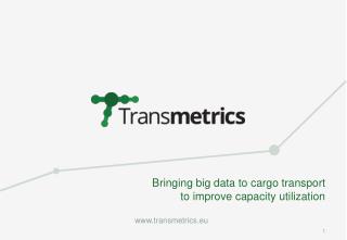 Bringing big data to cargo transport to improve capacity utilization