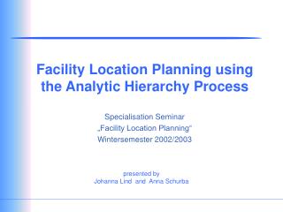Facility Location Planning using the Analytic Hierarchy Process