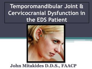 Temporomandibular Joint &amp; Cervicocranial Dysfunction in the EDS Patient