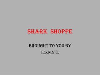 SHARK SHOPPE