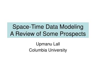 Space-Time Data Modeling A Review of Some Prospects