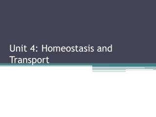 Unit 4: Homeostasis and Transport